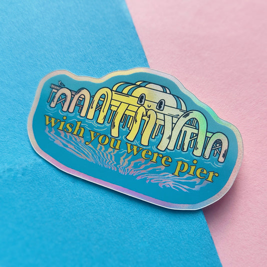 Wish You Were Pier - North Pier Brighton Holographic Sticker