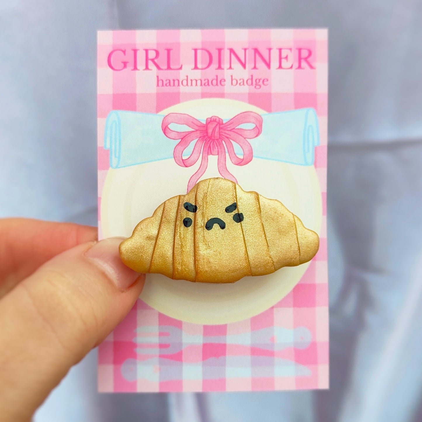 Croissant  Handmade Pin Badge  - Girl Dinner